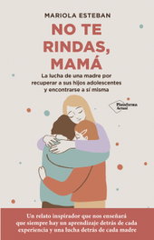 No te rindas, mamá, Mariola Esteban - PLATAFORMA EDITORIAL