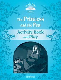 OXFORD UNIVERSITY PRESS Classic Tales Level 1. The Princess and the Pea: Activity Book, Sue Arengo - OXFORD UNIVERSITY PRESS