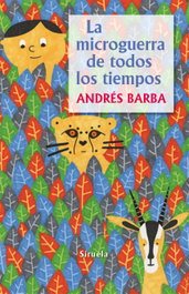 La microguerra de todos los tiempos, Andrés Barba - SIRUELA