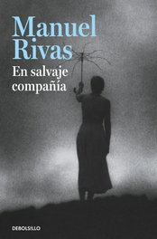 DEBOLSILLO, En salvaje compañia, Manuel Rivas