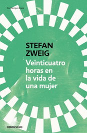Veinticuatro horas en la vida de una mujer, Stefan Zweig - DEBOLSILLO