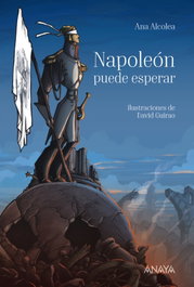 NAPOLEÓN PUEDE ESPERAR, Ana Alcolea - ANAYA