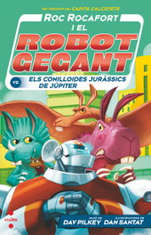 CRUILLA, ROC ROCAFORT I EL ROBOT GEGANT CONTRA ELS CONILLOIDES JURÀSSICS DE JÚPITER, Dav Pilkey