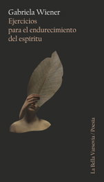 Ejercicios para el endurecimiento del espíritu, Gabriela Wiener - BELLA VARSOVIA