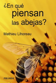 ¿En qué piensan las abejas?, Mathieu Lihoreau - PIRAMIDE