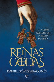 Reinas godas, Daniel Gómez Aragonés - LA ESFERA DE LOS LIBROS