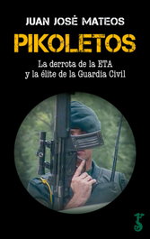 PIKOLETOS: LA DERROTA DE LA ETA Y LA ELITE DE GUERRA CIVIL, Juan José Mateos - ARZALIA EDICIONES