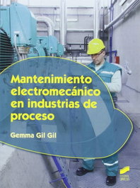 MANTENIMIENTO ELECTROMECANICO EN INDUSTRIAS DE PROCESO, VV.AA. - SINTESIS EDITORIAL