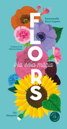 Flors i la seva magia, Emmanuelle Kecir-Lepetit - VEGUETA EDICIONES