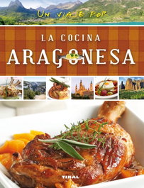 Un viaje por la cocina aragonesa, AA.VV. - TIKAL EDICIONES