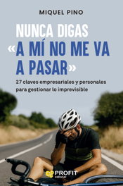 Nunca digas 'A mí no me va a pasar', Miquel Pino Escribano - PROFIT