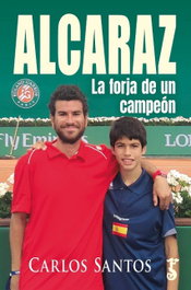 Alcaraz: La forja de un campeón, Carlos Santos Bosque - Arzalia Ediciones