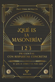 ¿Qué es la masonería?, Pavel Gómez del Castillo - MASONICA