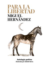 LUNWERG EDITORES Para la libertad, Miguel Hernández - LUNWERG EDITORES