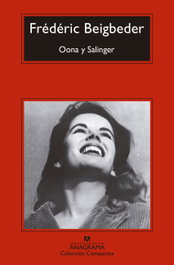Oona y Salinger, Frédéric Beigbeder - ANAGRAMA