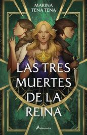 Las tres muertes de la reina, Marina Tena Tena - SALAMANDRA