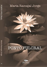 Ponto Fulcral, Maria Ramajal Jorge - MOSAICO DE PALAVRAS EDITORA
