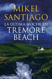La última noche en Tremore Beach, Mikel Santiago - EDICIONES B