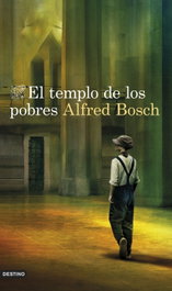 El templo de los pobres, Alfred Bosch - DESTINO