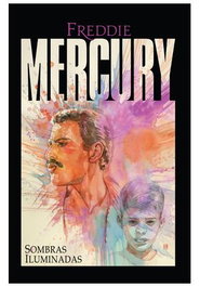 Freddie Mercury. Sombras Iluminadas