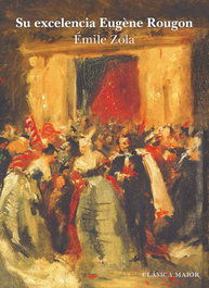 Su excelencia Eugène Rougon, Émile Zola - ALBA