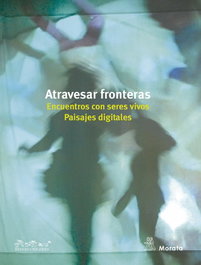 Atravesar fronteras. Encuentros con seres vivos. Paisajes digitales, Escuelas infantiles de Reggio Emilia - MORATA EDITORIAL