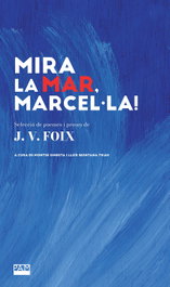 Mira la mar, Marcel·la!, Josep-Vicenç Foix i Mas - ABADIA DE MONTSERRAT