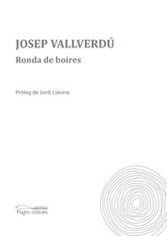 Ronda de boires, Josep Vallverdú i Aixalà - PAGES EDITORS