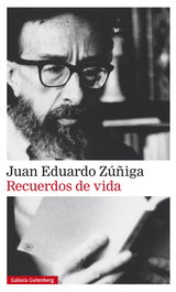 Recuerdos de vida, Juan Eduardo Zúñiga - GALAXIA GUTENBERG