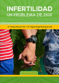 INFERTILIDAD, UN PROBLEMA DE DOS, Dr. ROQUE ROQUE FRÍAS y Dr. MIGUEL ÁNG - CITMATEL (IBD)