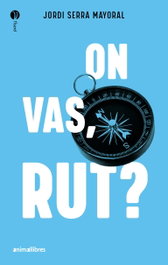 On vas, Rut?, Jordi Serra Mayoral - ANIMALLIBRES, S.L.