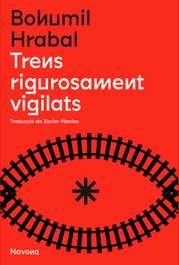 Trens rigorosament vigilats, Bohumil Hrabal - NAVONA
