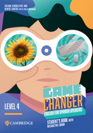 CAMBRIDGE Game Changer English for Spanish Speakers Level 4 Student's Book with Interactive eBook