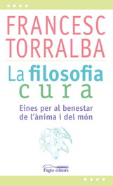 La filosofía cura, Francesc Torralba - PAGES EDITORS