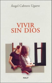 Vivir sin Dios, Ángel Cabrero Ugarte - RIALP
