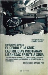 SND EDITORES, El Cedro y la cruz: las milicias cristianas libanesas frente a Siria - Christiane Waked