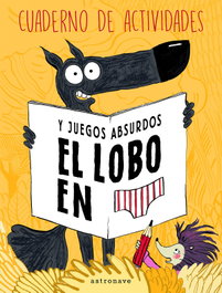 ASTRONAVE Lobo en calzoncillos cuaderno actividades juegos absurdos