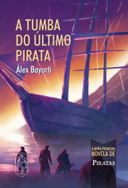 BOADICEA, A tumba do último pirata, Alex Bayorti - BOADICEA