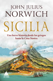 Sicilia: Breve historia desde griegos hasta Cosa Nostra, John Julius Norwich - ATICO DE LIBROS
