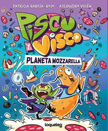 LOQUELEO, Pisco y Visco. Planeta Mozzarella (Soberanos del cosmos 1)
