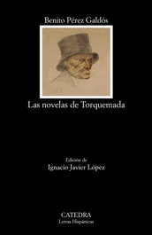 LAS NOVELAS DE TORQUEMADA, Benito Pérez Galdós - CATEDRA