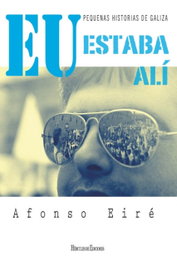 Eu estaba alí, Alfonso Eire - HERCULES EDICIONES