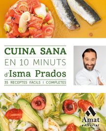 Cuina sana en 10 minuts, Isma Prados - AMAT EDITORIAL