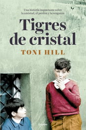 Tigres de cristal, Toni Hill - GRIJALBO
