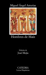 Hombres de maíz, Miguel Ángel Asturias - CATEDRA