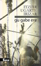 Gu Gabe Ere, Itziar Ugarte Irizar - EDITORIAL SUSA