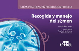 EDRA EDITORIAL, Guías prácticas en producción porcina. Recogida manejo semen