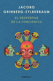El despertar de la Conciencia, Jacobo Grinberg-Zylberbaum - ROCA EDITORIAL