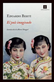 El país imaginado, Eduardo Berti - Impedimenta