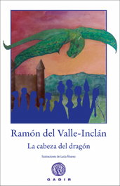 La cabeza del dragón, Ramón del Valle-Inclán - GADIR EDITORIAL
